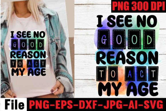 I See No Good Reason to Act My Age PNG Review