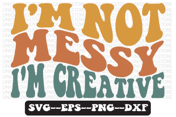Reviewing I m Not Messy I m Creative Retro Svg Png for Stitchers