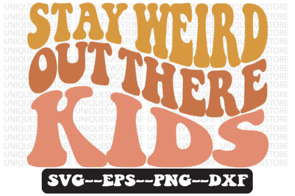 Reviewing Stay Weird out There Kids Retro Svg Png